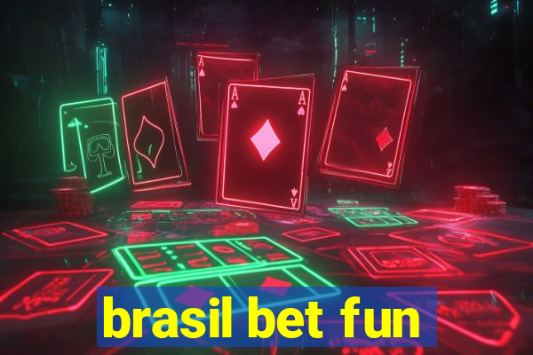 brasil bet fun