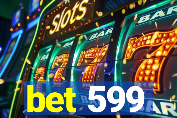 bet 599