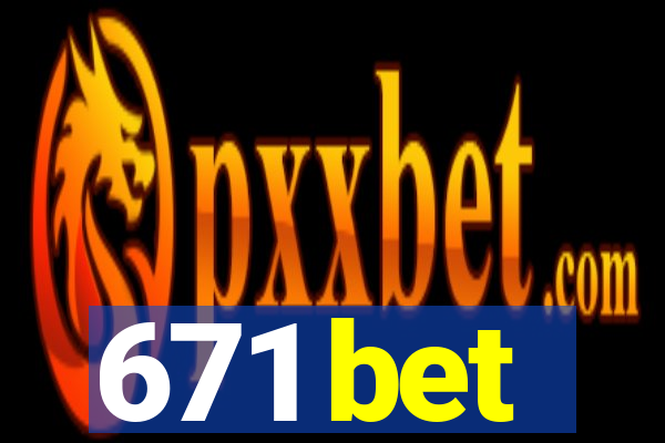 671 bet