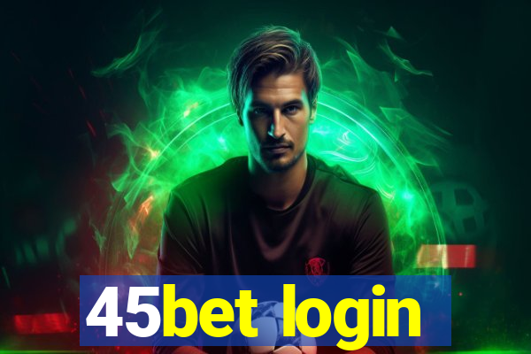 45bet login