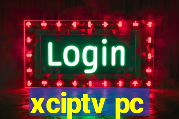 xciptv pc