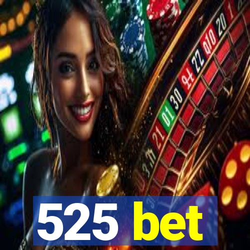 525 bet