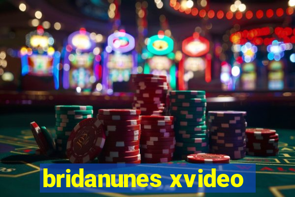 bridanunes xvideo