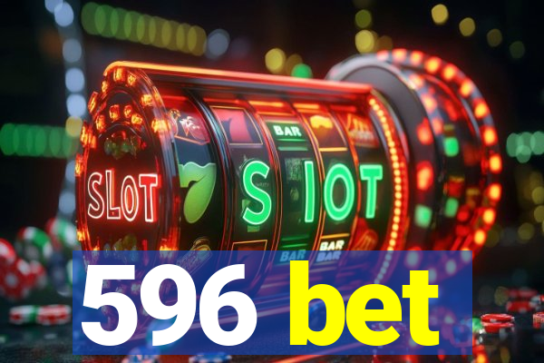 596 bet