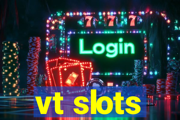 vt slots