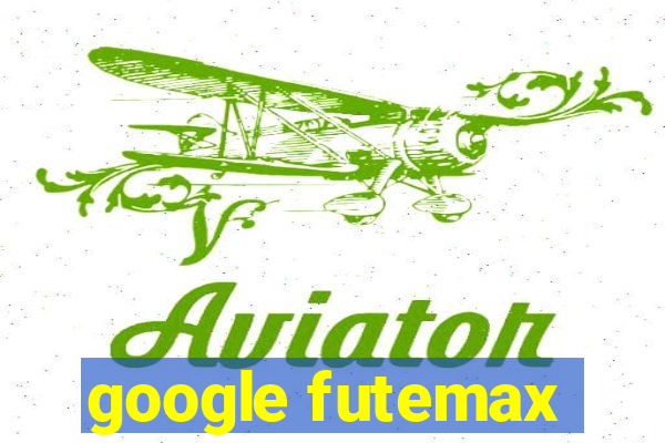 google futemax