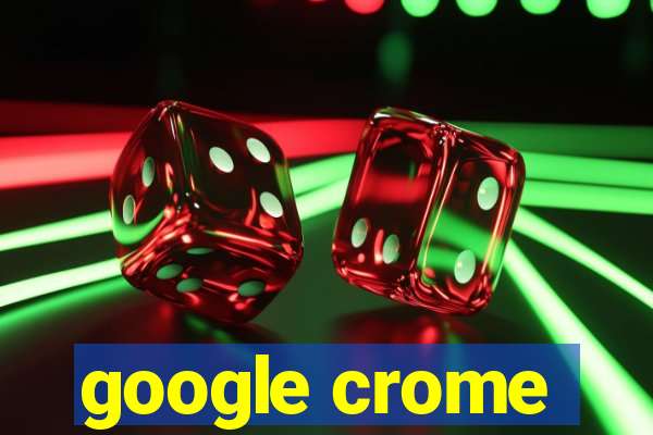 google crome