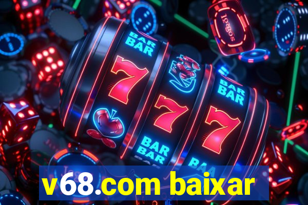 v68.com baixar