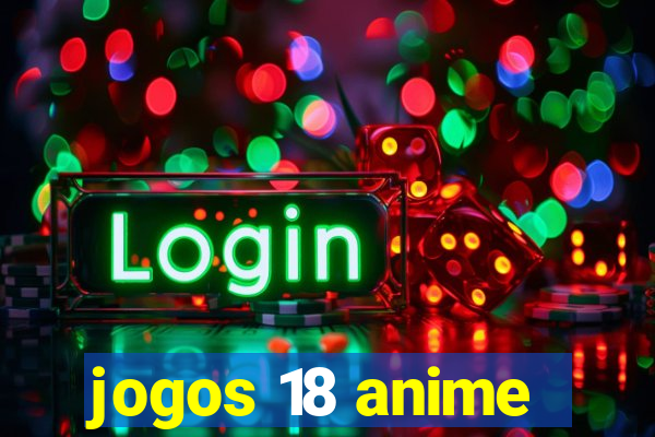 jogos 18 anime