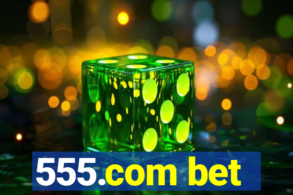 555.com bet