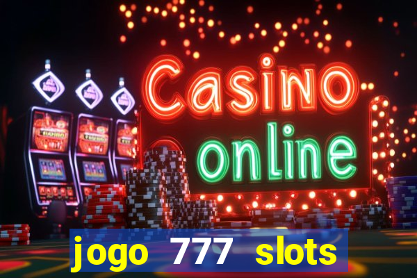 jogo 777 slots paga mesmo