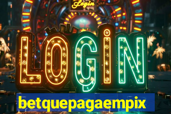 betquepagaempix