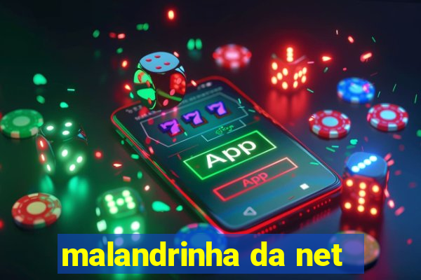 malandrinha da net