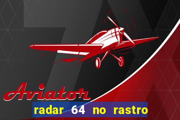 radar 64 no rastro da notícia eunápolis bahia