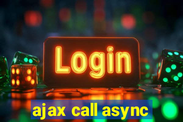 ajax call async