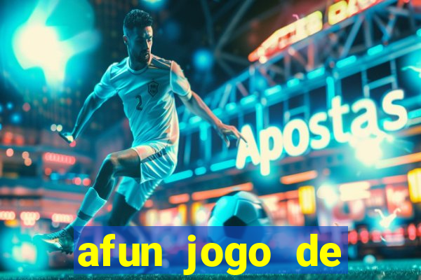 afun jogo de ganhar dinheiro