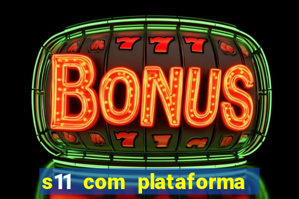 s11 com plataforma de jogos