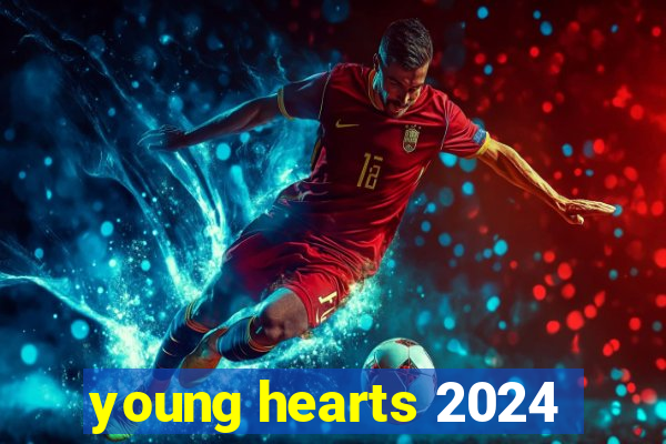 young hearts 2024