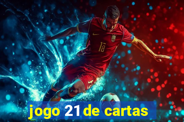 jogo 21 de cartas