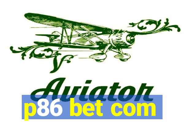 p86 bet com