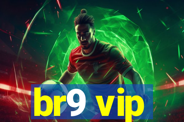 br9 vip