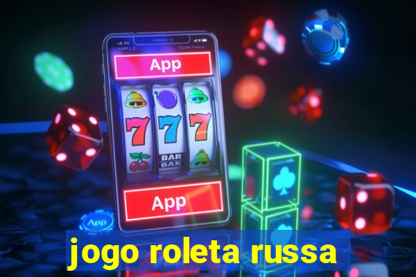 jogo roleta russa