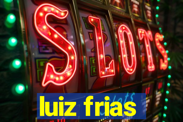 luiz frias