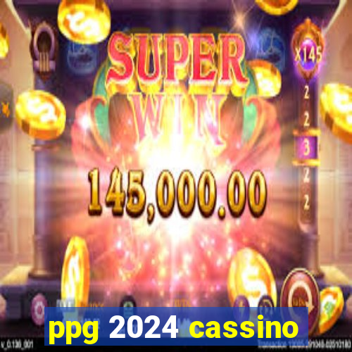 ppg 2024 cassino