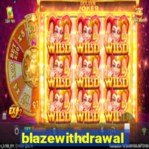 blazewithdrawal