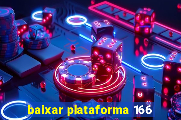 baixar plataforma 166