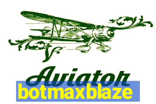 botmaxblaze