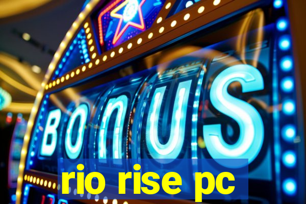 rio rise pc