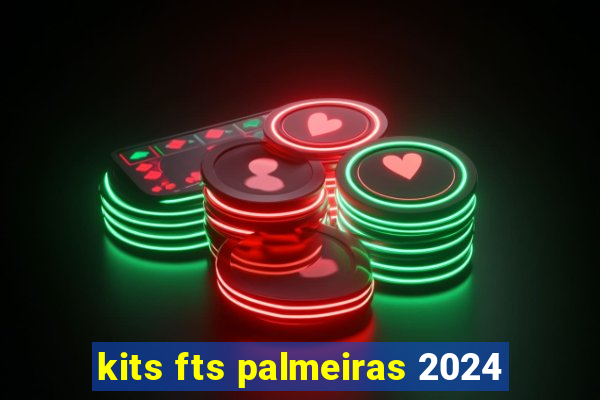 kits fts palmeiras 2024