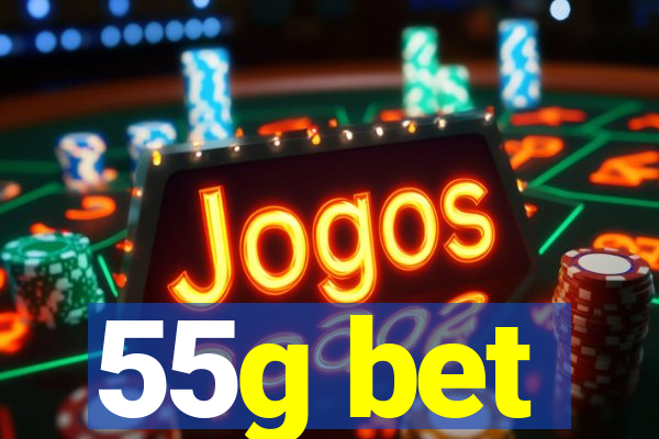 55g bet