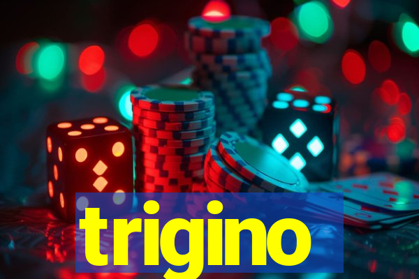 trigino