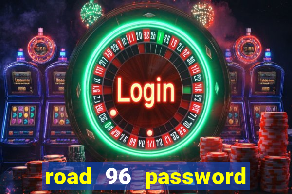 road 96 password happy taxi