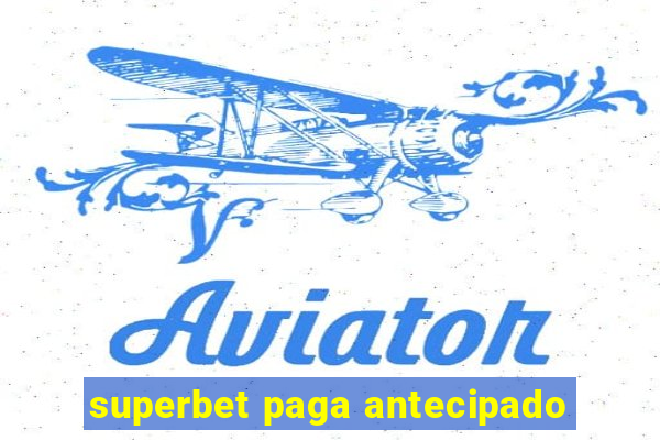 superbet paga antecipado