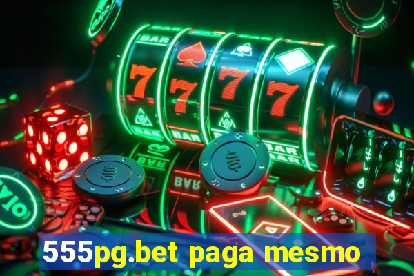 555pg.bet paga mesmo