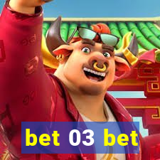 bet 03 bet