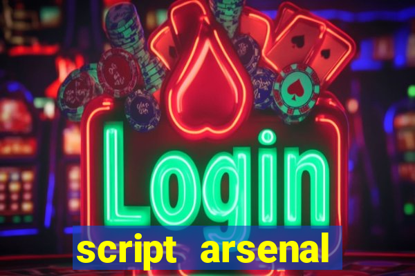 script arsenal pastebin aimbot