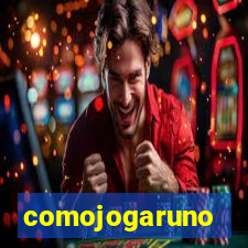 comojogaruno