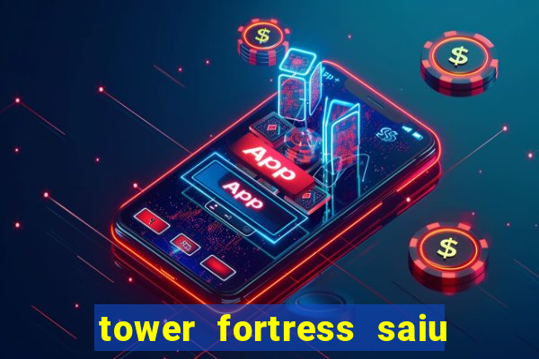 tower fortress saiu da play store