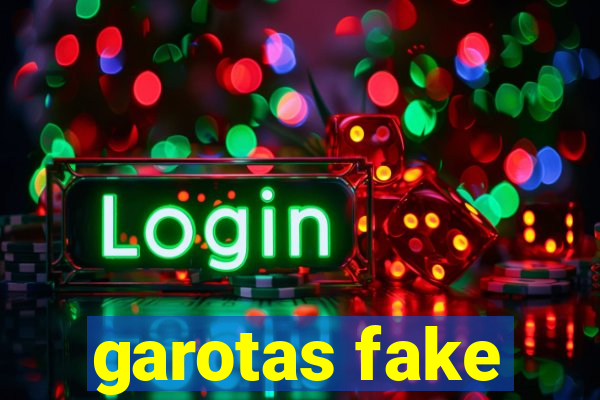 garotas fake