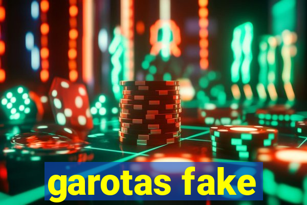 garotas fake