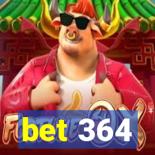 bet 364