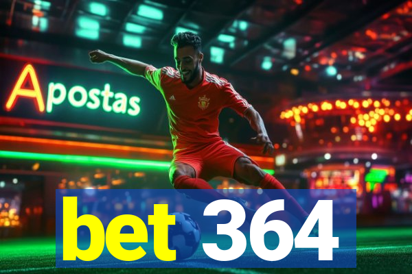 bet 364