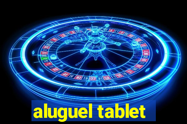 aluguel tablet