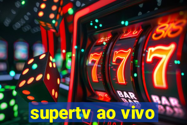 supertv ao vivo