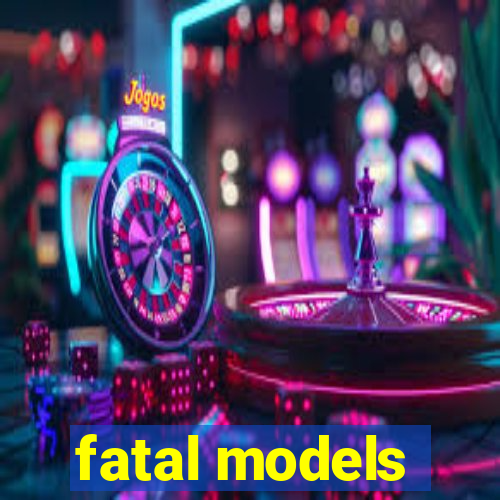 fatal models