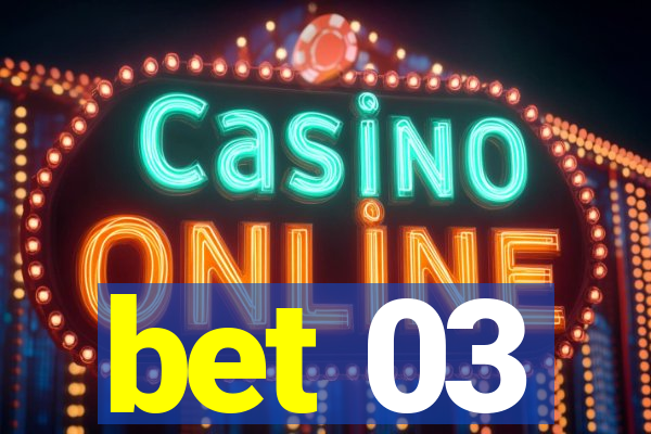 bet 03